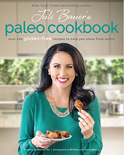 Juli Bauer's Paleo Cookbook: Over 100 Gluten-Free Recipes to Help You Shine from Within book cover
