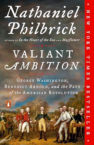 Valiant Ambition: George Washington, Benedict Arnold, and the Fate of the American Revolution book cover