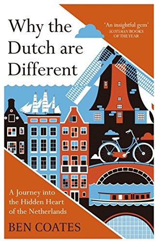 Why The Dutch Are Different: A Journey into the Hidden Heart of the Netherlands book cover