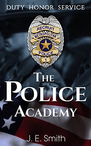 The Police Academy: A Guide To Starting A Career In Law Enforcement From A Veteran Police Officer - 2nd Edition book cover