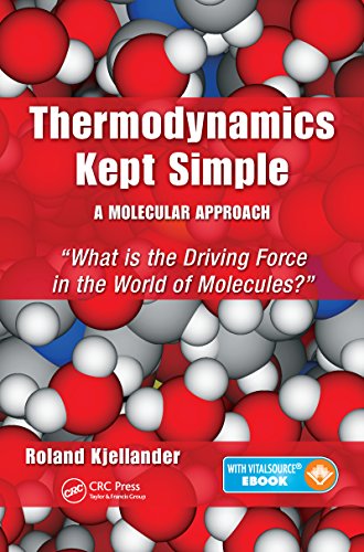 Thermodynamics Kept Simple - A Molecular Approach: What is the Driving Force in the World of Molecules? book cover
