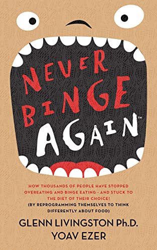 Never Binge Again(tm): Reprogram Yourself to Think Like a Permanently Thin Person. Stop Overeating and Binge Eating and Stick to the Food Plan of Your Choice! book cover