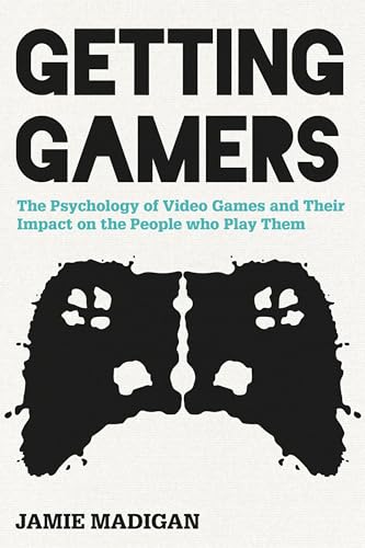 Getting Gamers: The Psychology of Video Games and Their Impact on the People Who Play Them book cover