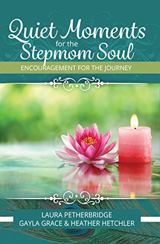 Quiet Moments for the Stepmom Soul: Encouragement for the Journey book cover