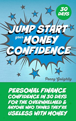 Jump Start Your Money Confidence: Personal finance confidence in 30 days for the overwhelmed and anyone who thinks they're useless with money book cover