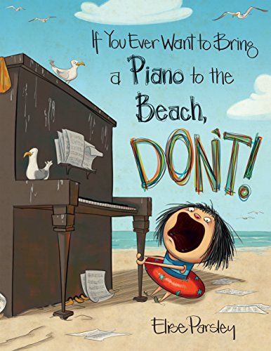 If You Ever Want to Bring a Piano to the Beach, Don't! book cover