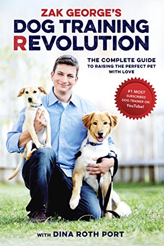 Zak George's Dog Training Revolution: The Complete Guide to Raising the Perfect Pet with Love book cover