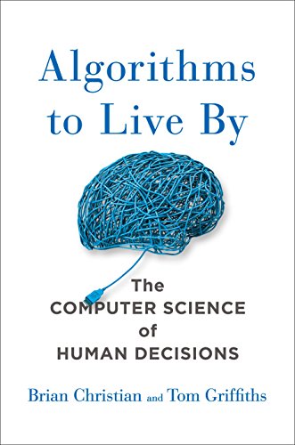 Algorithms to Live By: The Computer Science of Human Decisions book cover