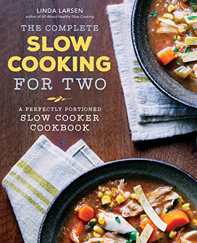The Complete Slow Cooking for Two: A Perfectly Portioned Slow Cooker Cookbook book cover