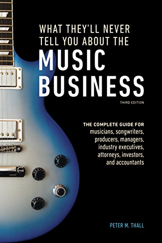 What They'll Never Tell You About the Music Business, Third Edition: The Complete Guide for Musicians, Songwriters, Producers, Managers, Industry Executives, Attorneys, and Accountants book cover