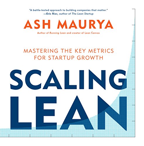 Scaling Lean: Mastering the Key Metrics for Startup Growth book cover