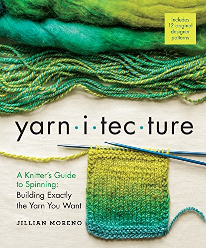 Yarnitecture: A Knitter's Guide to Spinning: Building Exactly the Yarn You Want book cover