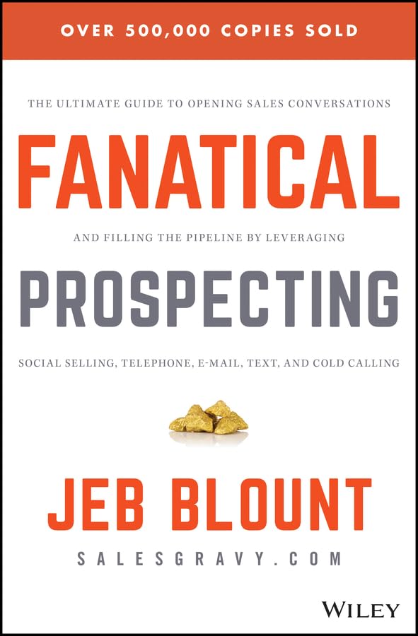 Fanatical Prospecting: The Ultimate Guide to Opening Sales Conversations and Filling the Pipeline by Leveraging Social Selling, Telephone, Email, Text, and Cold Calling book cover