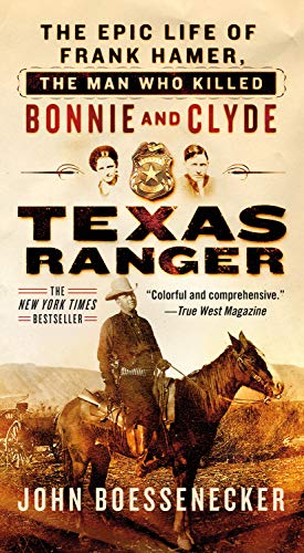 Texas Ranger: The Epic Life of Frank Hamer, the Man Who Killed Bonnie and Clyde book cover