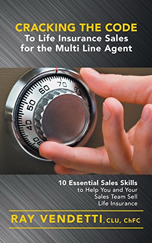 Cracking the Code to Life Insurance Sales for the Multi Line Agent: 10 Essential Sales Skills to Help You and Your Sales Team Sell Life Insurance book cover