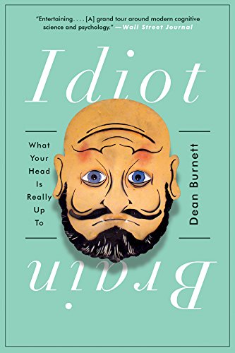 Idiot Brain: What Your Head Is Really Up To book cover