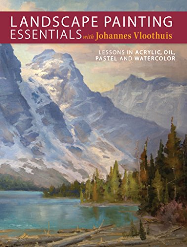Landscape Painting Essentials with Johannes Vloothuis: Lessons in Acrylic, Oil, Pastel and Watercolor book cover