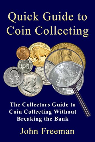 Quick Guide to Coin Collecting: The Collectors Guide to Coin Collecting Without Breaking the Bank book cover