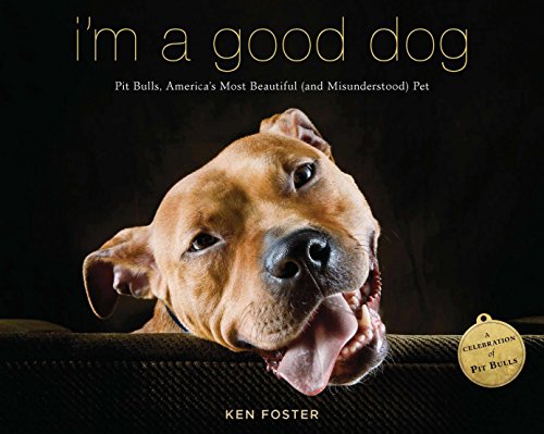 I'm a Good Dog: Pit Bulls, America's Most Beautiful (and Misunderstood) Pet book cover