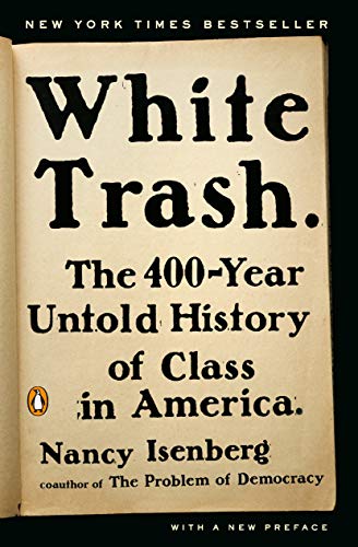 White Trash: The 400-Year Untold History of Class in America book cover