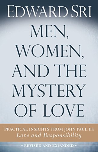 Men, Women and the Mystery of Love: Practical Insights from John Paul II's Love and Responsibility book cover