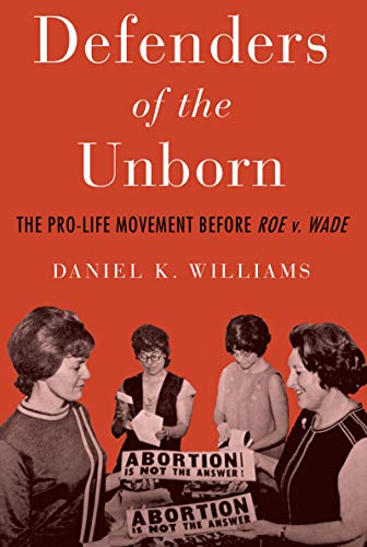 Defenders of the Unborn: The Pro-Life Movement Before Roe V. Wade book cover