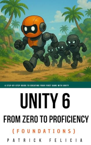 Unity From Zero to Proficiency (Foundations): A step-by-step guide to creating your first game book cover