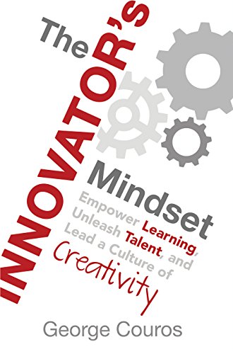 The Innovator's Mindset: Empower Learning, Unleash Talent, and Lead a Culture of Creativity book cover
