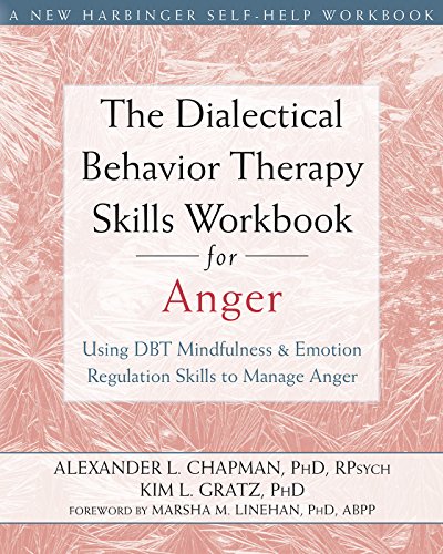 The Dialectical Behavior Therapy Skills Workbook for Anger: Using DBT Mindfulness and Emotion Regulation Skills to Manage Anger book cover