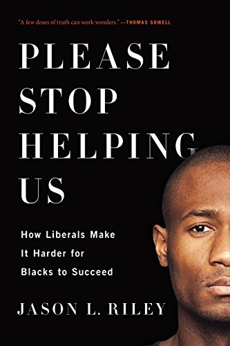 Please Stop Helping Us: How Liberals Make It Harder for Blacks to Succeed book cover