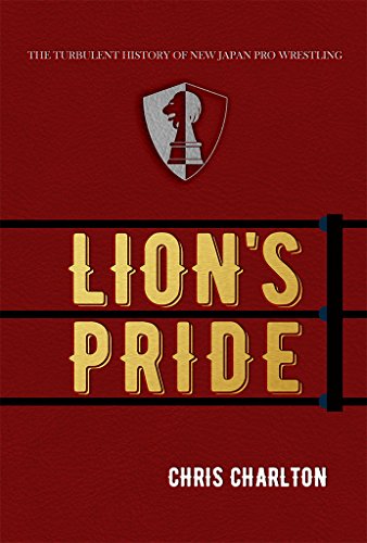 Lion's Pride: The Turbulent History of New Japan Pro Wrestling book cover