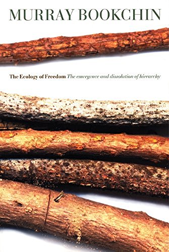 The Ecology of Freedom: The Emergence and Dissolution of Hierarchy book cover
