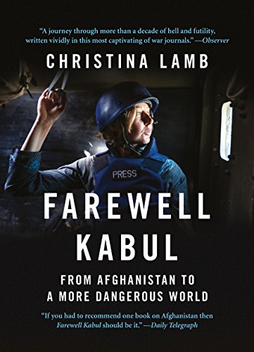Farewell Kabul: From Afghanistan to a More Dangerous World book cover