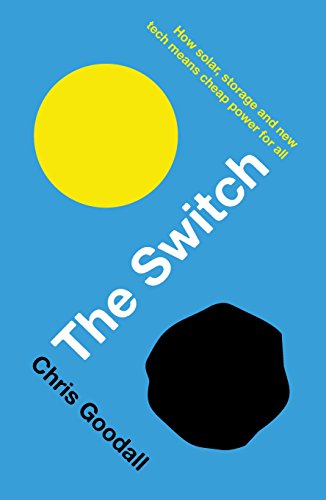 The Switch: How solar, storage and new tech means cheap power for all book cover