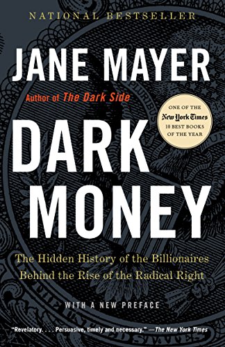 Dark Money: The Hidden History of the Billionaires Behind the Rise of the Radical Right book cover