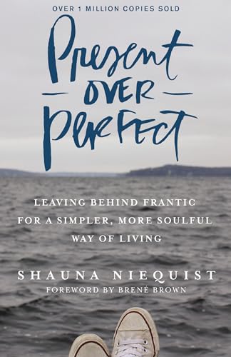 Present Over Perfect: Leaving Behind Frantic for a Simpler, More Soulful Way of Living book cover