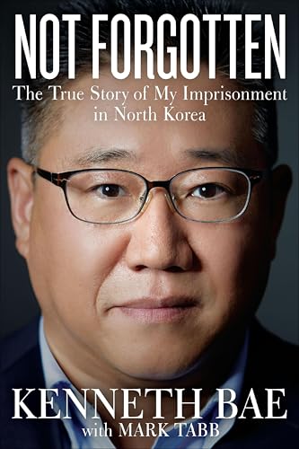 Not Forgotten: The True Story of My Imprisonment in North Korea book cover
