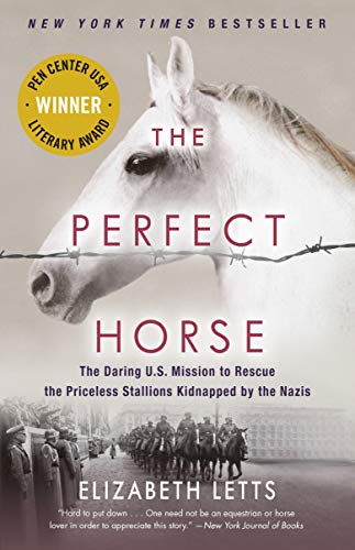 The Perfect Horse: The Daring U.S. Mission to Rescue the Priceless Stallions Kidnapped by the Nazis book cover