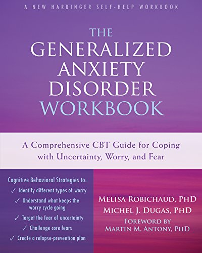 The Generalized Anxiety Disorder Workbook: A Comprehensive CBT Guide for Coping with Uncertainty, Worry, and Fear book cover