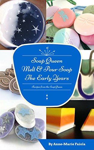 Soap Queen Melt & Pour Soap: The Early Years book cover
