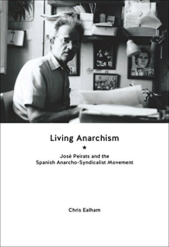 Living Anarchism: José Peirats and the Spanish Anarcho-syndicalist Movement book cover