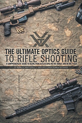 The Ultimate Optics Guide to Rifle Shooting: A Comprehensive Guide to Using Your Riflescope on the Range and in the Field book cover