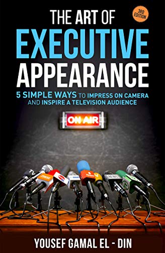 The Art of Executive Appearance: 5 Simple Ways to Look Great, Gain Confidence, and Inspire a Global Television Audience book cover