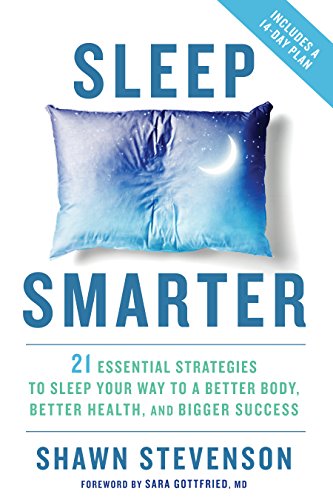 Sleep Smarter: 21 Essential Strategies to Sleep Your Way to A Better Body, Better Health, and Bigger Success book cover