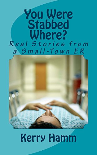 You Were Stabbed Where?: Real Stories from a Small-Town ER book cover