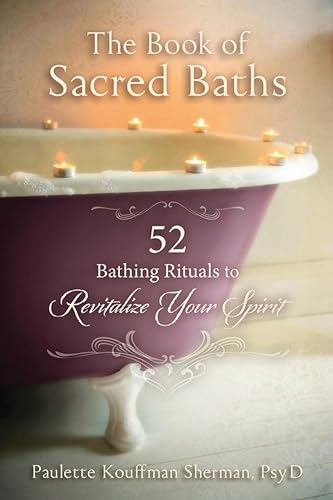 The Book of Sacred Baths: 52 Bathing Rituals to Revitalize Your Spirit book cover