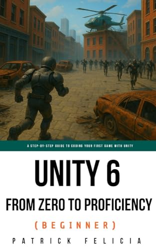 Unity from Zero to Proficiency (Beginner): A Step-By-Step Guide to Coding Your First Game book cover