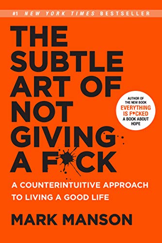 The Subtle Art of Not Giving a F*ck: A Counterintuitive Approach to Living a Good Life book cover