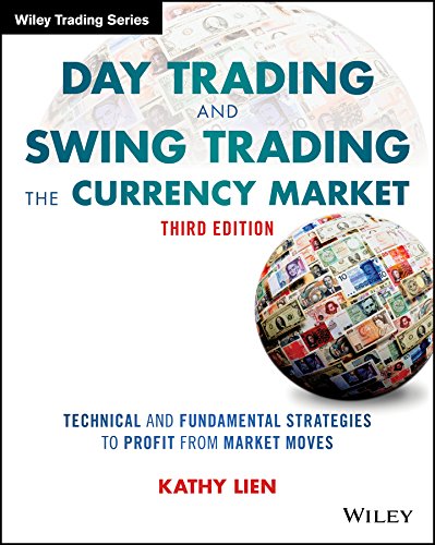 Day Trading and Swing Trading the Currency Market: Technical and Fundamental Strategies to Profit from Market Moves book cover
