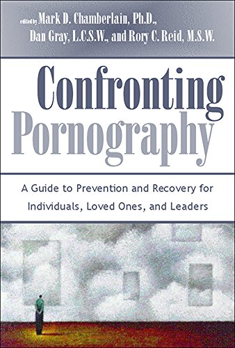 Confronting Pornography: A Guide to Prevention and Recovery for Individuals, Loved Ones, and Leaders book cover